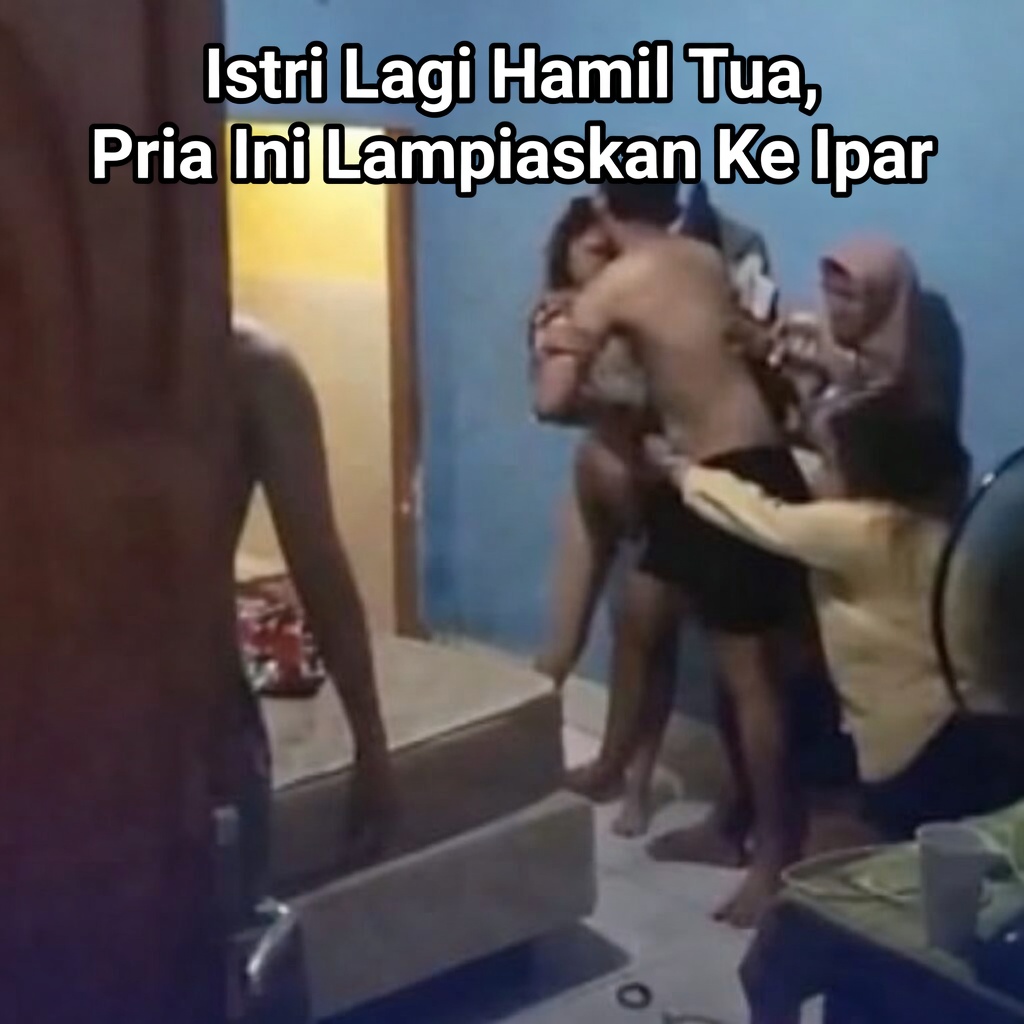 Istri Lagi Hamil Tua, Pria Ini Lampiaskan Ke Ipar